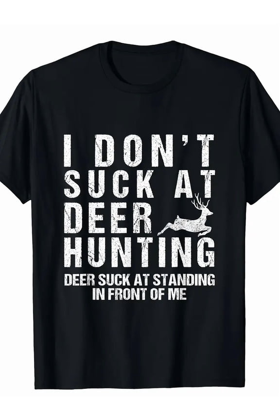 Funny Deer Hunting T-Shirt for Men - I Don't Suck At Deer Hunting Graphic Tee