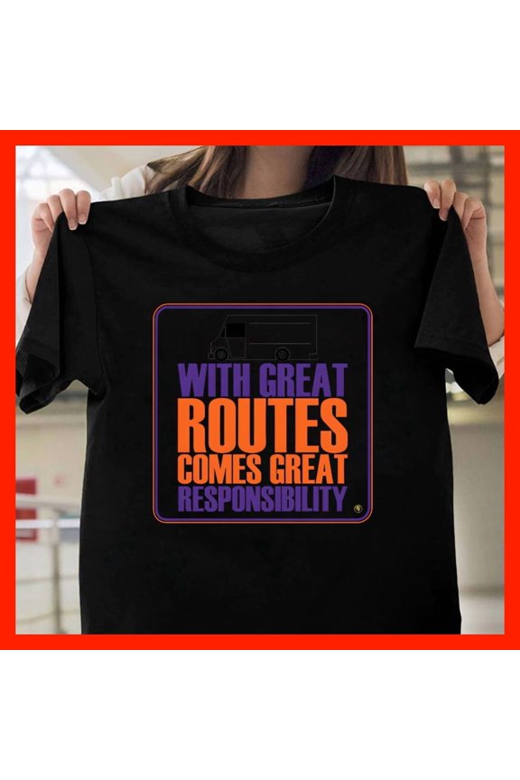Funny Delivery Driver T-Shirt With Great Routes Comes Great Responsibility Postal Worker Gift Logistics Humor X974, for men and women, Extended Sizes Up to 5XL