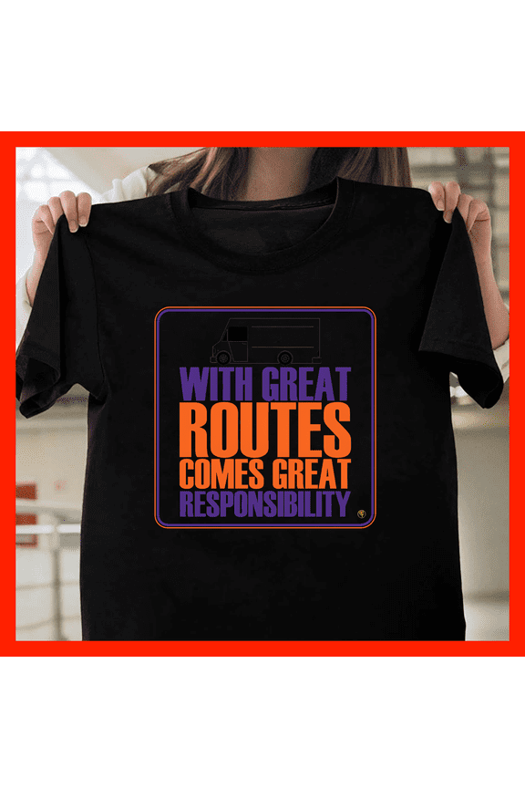 Funny Delivery Driver T-Shirt With Great Routes Comes Great Responsibility Postal Worker Gift Logistics Humor G974, for Unisex – Sizes Up to 5XL