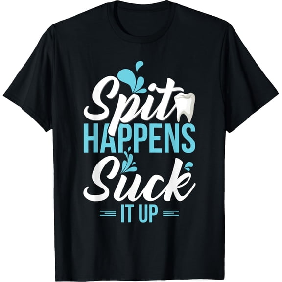 Funny Dental Assistant Gift - Spit Happens T-Shirt