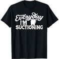 thumbnail image 1 of Funny Dental Hygienist Saying - Everyday I'm Suctioning T-Shirt, 1 of 5
