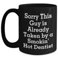 thumbnail image 1 of Funny Dentist Gifts Black Coffee Mug Sorry This Guy Is Already Taken By A Smokin' Hot Dentist Graduation Party Favors from Friends for Mens Women Coworkers Family, 1 of 5