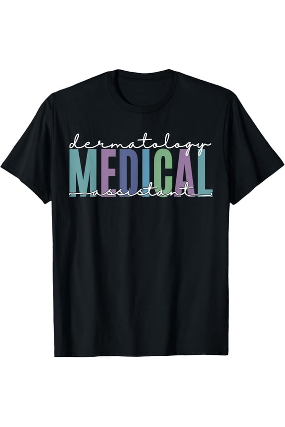 Funny Dermatology Medical Assistant Nurse Physician T-Shirt