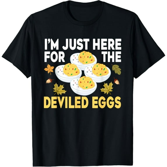Funny Deviled Eggs I'm Just Here For The Deviled Eggs T-Shirt