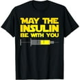 thumbnail image 1 of Funny Diabetes T Shirt: May The Insulin Be With You Gift Tee T-ShirtMen's and women's gift, black and white T-shirt, size: Extra large S-4XL, 1 of 4