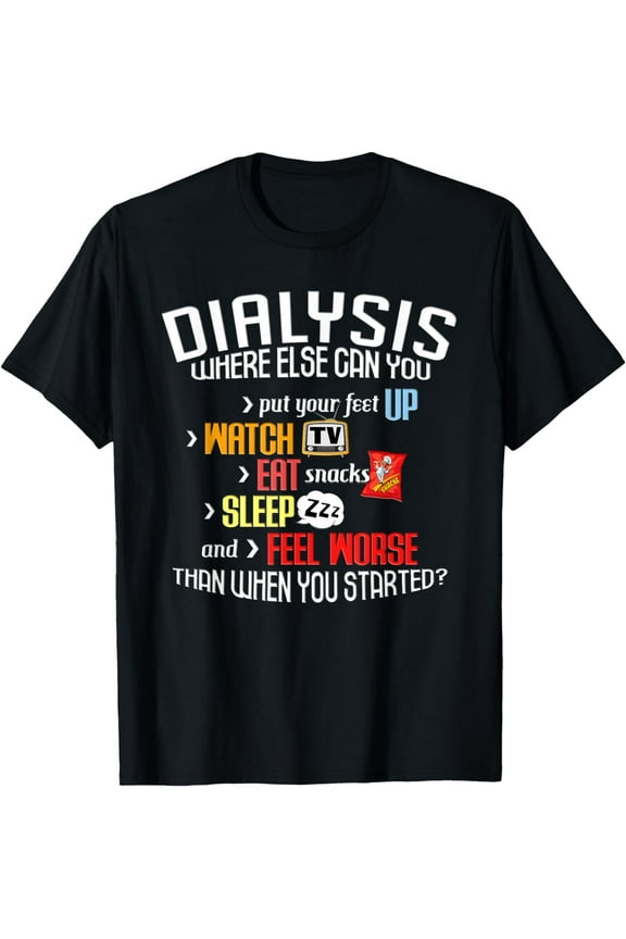 Funny Dialysis Shirt about Dialysis Day, Patient T-Shirt mens t irt men，black，women，misfits，journey ，boys