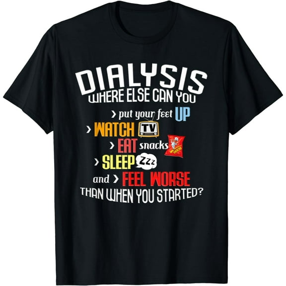 t-shirtFunny Dialysis Shirt about Dialysis Day, a Dialysis Patient T-Shirt mens t shirt,black,women,funny,misfits,men,journey