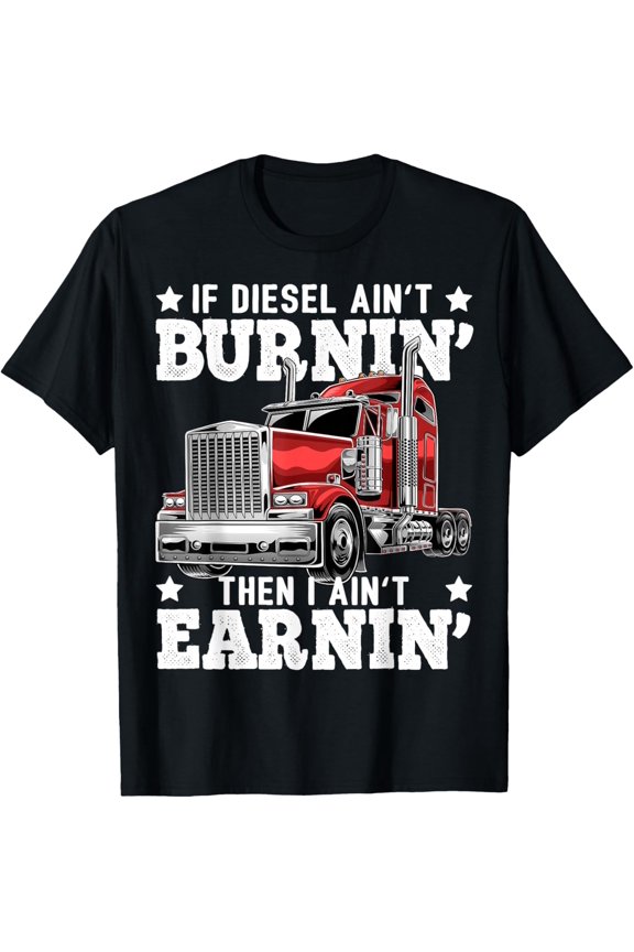 Funny Diesel Trucker Big Rig Semi-Trailer Truck Driver Gift GILDAN Unisex T-Shirt