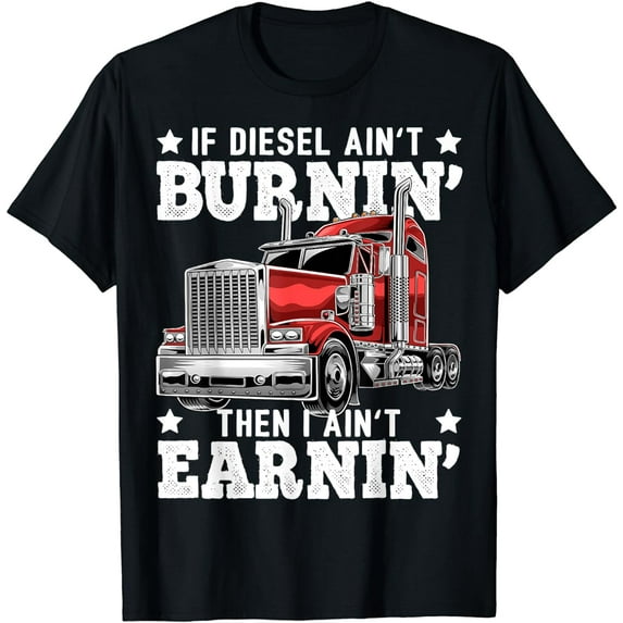 Funny Diesel Trucker Big Rig Semi-Trailer Truck Driver Gift T-Shirt