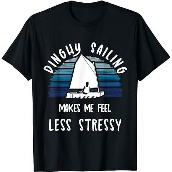 Funny Dinghy Sailing Saying Laser Optimist Sailboat Quote T-Shirt