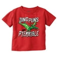 thumbnail image 1 of Funny Dino Puns Are Pterrible Joke Toddler Boy Girl T Shirt Infant Toddler Brisco Brands 6M, 1 of 5
