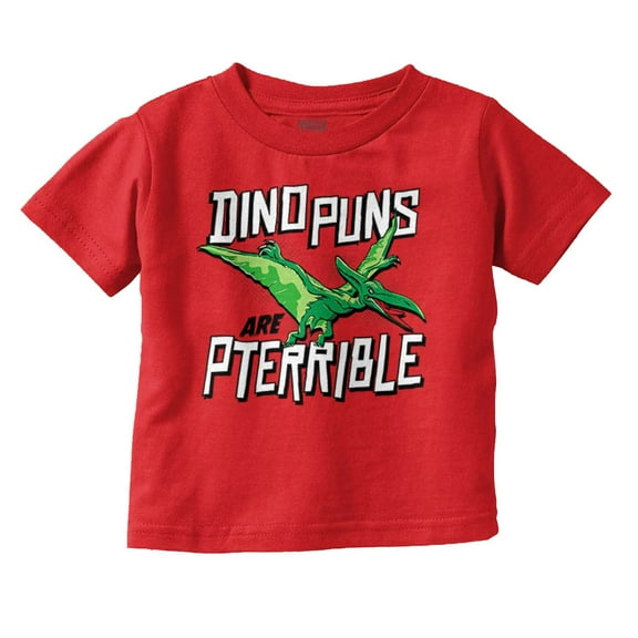 Funny Dino Puns Are Pterrible Joke Toddler Boy Girl T Shirt Infant Toddler Brisco Brands 6M