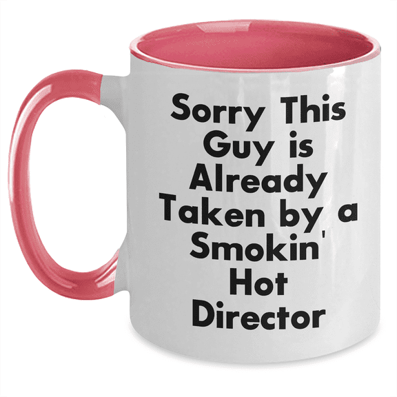 Funny Director Gifts from Men to Director, Sorry This Guy Is Already Taken By A Smokin' Hot Director Two Tone Coffee Mug, Perfect for Mother's Day