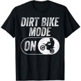 thumbnail image 1 of Funny Dirt Bike Mode On Gift For Motocross Rider Men Boys T-Shirt, 1 of 3
