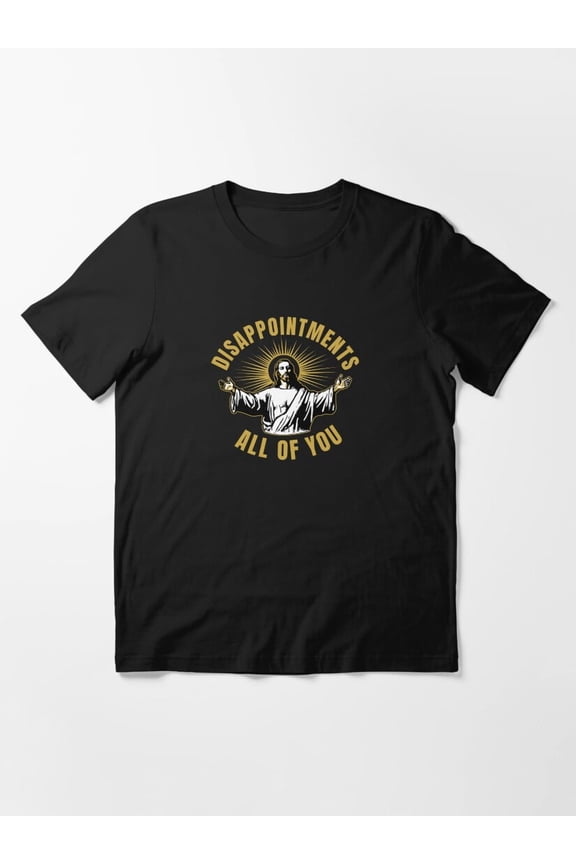 Funny Disappointments All Of You Internet Meme Unisex T-Shirt up to Size 5XL