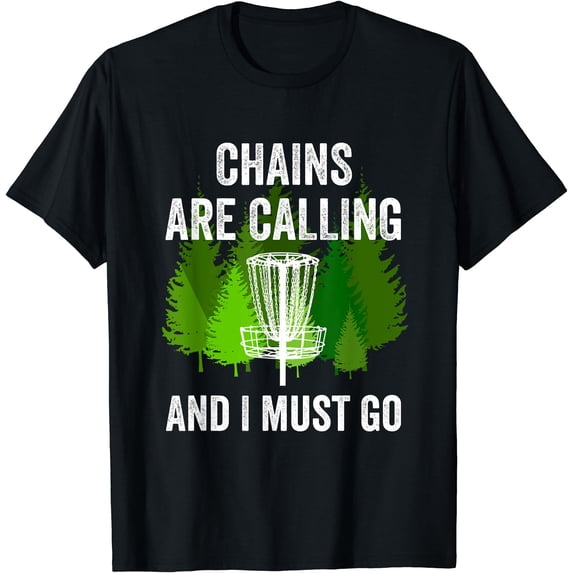 Funny Disc Golf Gift Chains are Calling and I Must Go Frolf T-Shirt