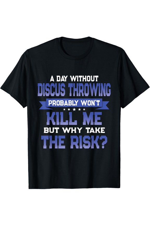Funny Discus Throwing Quote - Track Themed Novelty Gift T-Shirt