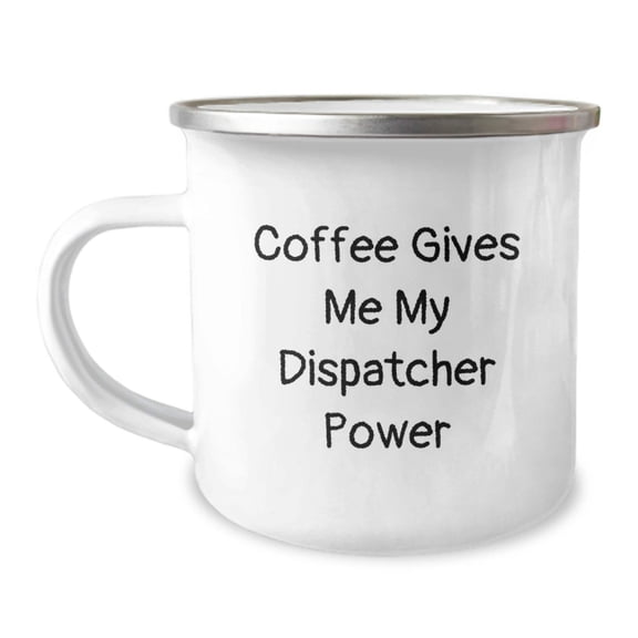 Funny Dispatcher Camping Mug Gifts for Him, Christmas Unique Presents from Men to Dispatcher Colleagues, Coffee Gives Me My Dispatcher Power
