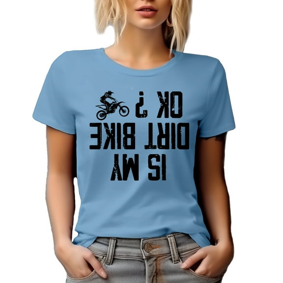 Funny Distressed Inverted Text, Is My Dirt Bike Ok feat. a Motorbiker, Baby Blue T-Shirt, Small