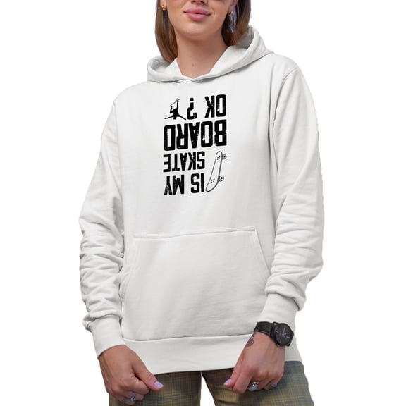 Funny Distressed Inverted Text, Is My Skateboard Ok feat. a Skateboarder or Skater, White Hooded Sweatshirt or Hoodie, Medium