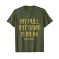 thumbnail image 1 of Funny Distressed Text T-Shirt for Dads - My Pull Out Game Is Weak, 1 of 5