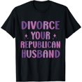 thumbnail image 1 of Funny Divorce Celebration Divorce Your Republican Husband T-Shirt, 1 of 3