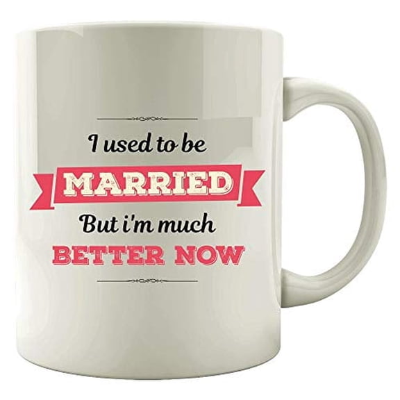 Funny Divorce 11 oz Coffee Mug - I Used To Be Married But I'm Much Better Now White Ceramic Gift
