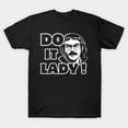 thumbnail image 1 of Funny Do It Lady Chit Humor Quote - Thoughtful Gift Idea, H3431 T-Shirt, for Men and Women, Up to Size 5XL, 1 of 2