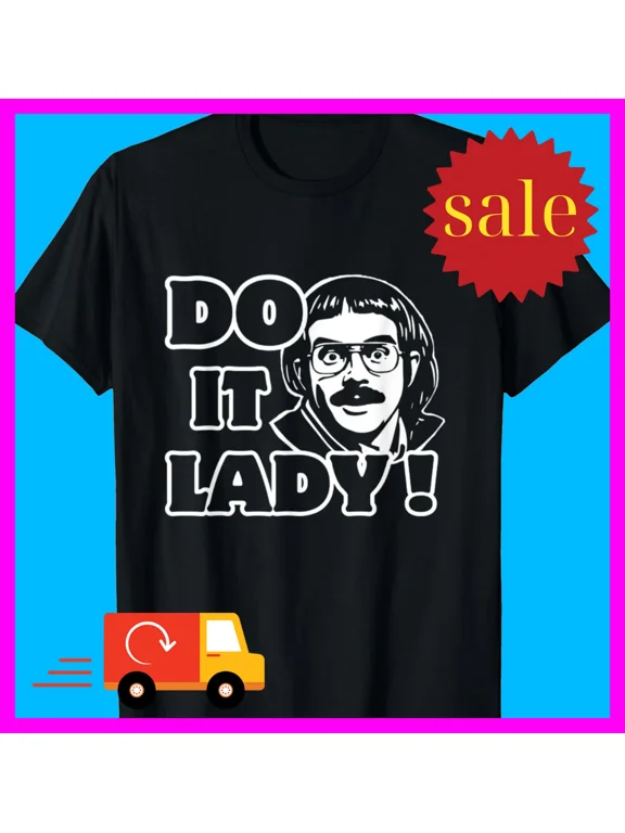 Funny Do It Lady Chit Humor T-Shirt Unisex Cotton