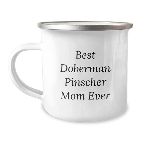 Funny Doberman Pinscher Dog Mom Gifts from Friends, Unique Birthday Unique Gifts for Doberman Pinscher Dog, Camping Mug with Best Doberman Pinscher Mom Ever Quote