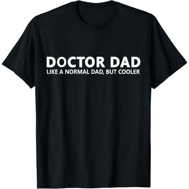 Funny Doctor Father Doctor Dad T-Shirt