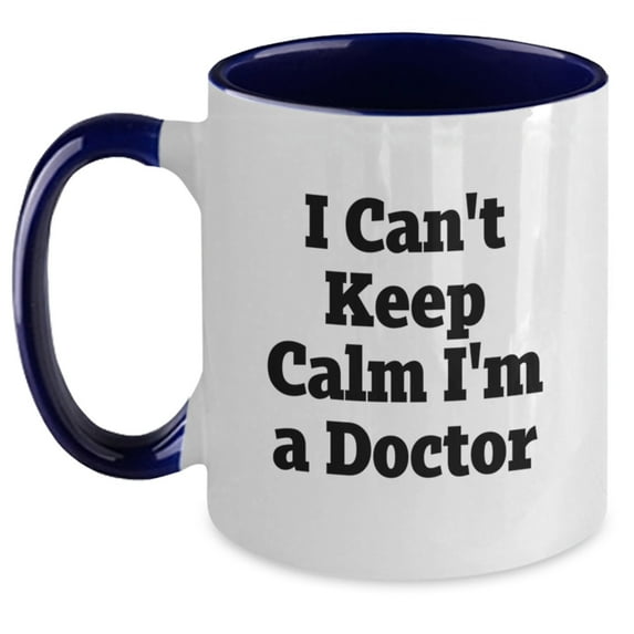 Funny Doctor Gifts from Friends for Graduation - I Can't Keep Calm I'm A Doctor Two Tone Coffee Mug, Available in Four Color Combinations, 11oz