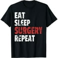 thumbnail image 1 of Funny Doctor Surgeon Shirt Eat Sleep Surgery Repeat T-Shirt, 1 of 3