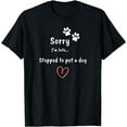 thumbnail image 1 of Funny Dog Lover - sorry I'm late stopped to pet a dog T-Shirt Black X-Large, 1 of 4