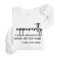 thumbnail image 1 of Funny Dog Mom Sweatshirt - Apparently I'm Not Allowed to Adopt All The Dogs Sweater for Women White Sweatshirt Adult Large, 1 of 7