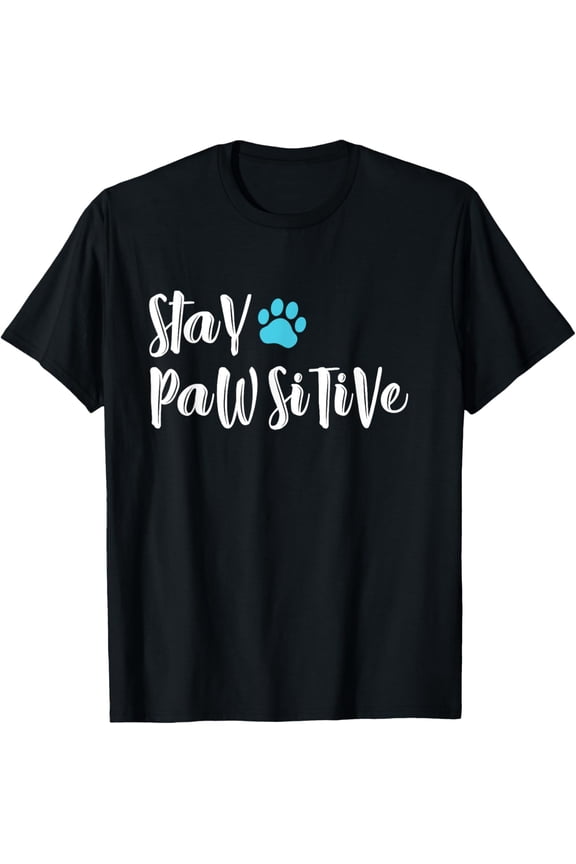 Funny Dog Paw Stay Pawsitive Gifts for Dog Lovers Mens T-Shirt