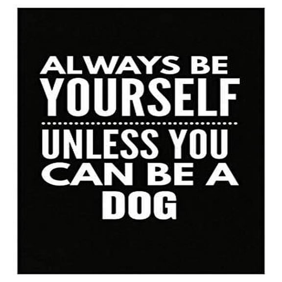 Funny Dog Poster - "Be Yourself Unless You Can Be a Puppy" Wall Art