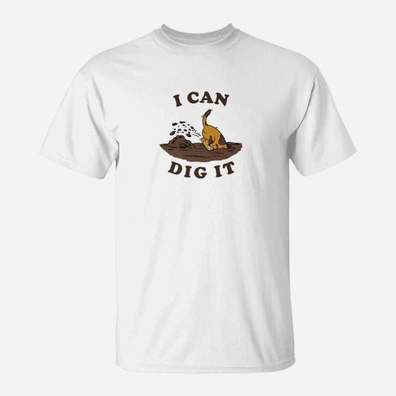Funny Dog Puppy I Can Dig It TShirt - Walmart.com