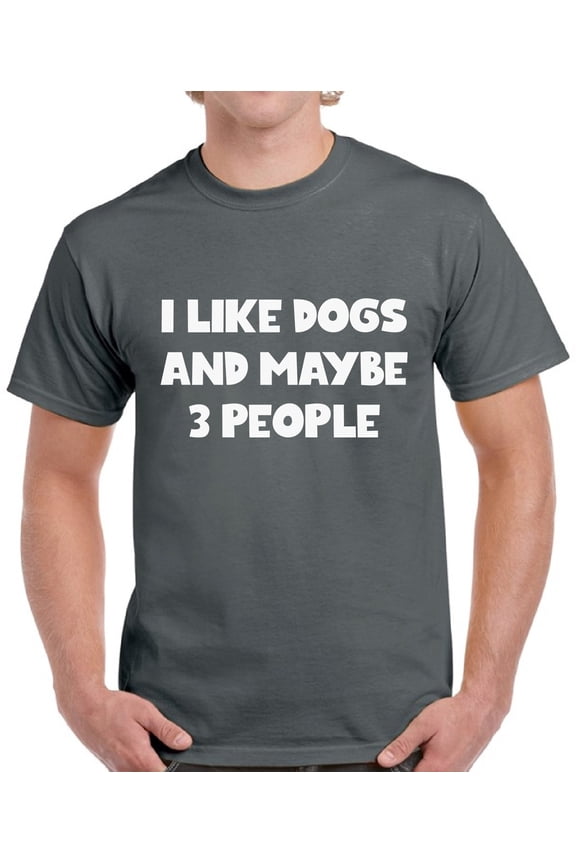 Funny Dog Tshirt for Dog Dads - Graphic Tees for Men - I Like Dogs and 3 More People