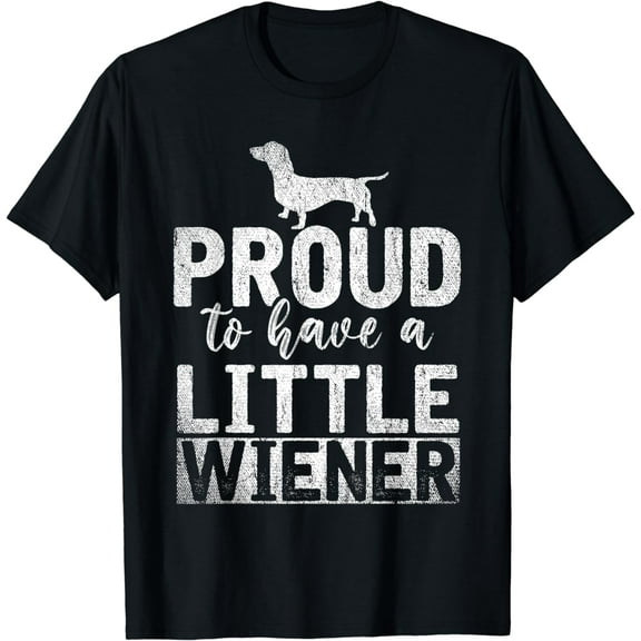 Funny Dog Weenie Proud To Have A Little Wiener Dachshund T-Shirt