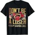 thumbnail image 1 of Funny Don'T Be A Loser Keep Gambling T-Shirt Unisex S-5XL Hot Trending Shirt, Vintage Birthday Gift, 1 of 3