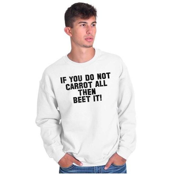 Funny Don't Carrot All Beet It Pun Unisex Plus Fleece Graphic Sweatshirt Brisco Brands 4X