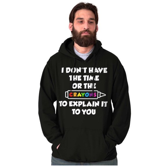 Funny Don't Have Time or Crayons Hoodie Sweatshirt Women Men Brisco Brands M