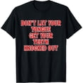 thumbnail image 1 of Funny Don't Let Your Tongue Get Your Teeth Knocked Out T-Shirt, 1 of 4