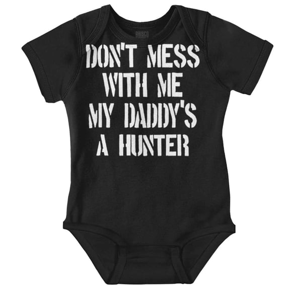Funny Don't Mess with Me Daddy Hunts Bodysuit Jumper Girls Infant Baby Brisco Brands 6M