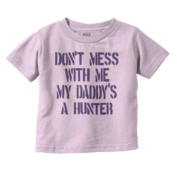 Funny Don't Mess with Me Daddy Hunts Youth T Shirt Tee Girls Infant Toddler Brisco Brands 12M