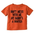 thumbnail image 1 of Funny Don't Mess with Me Daddy Hunts Youth T Shirt Tee Girls Infant Toddler Brisco Brands 12M, 1 of 6