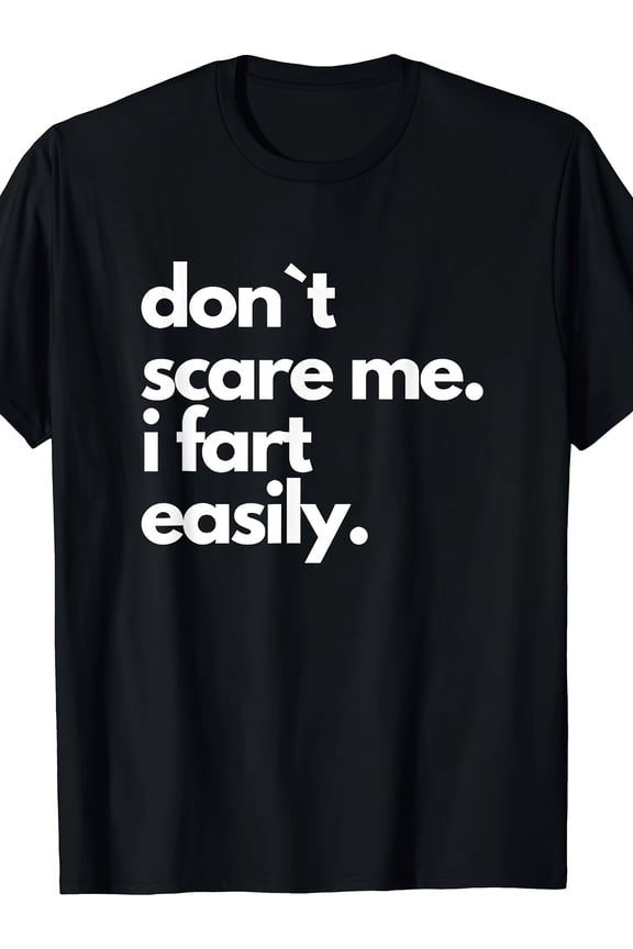 Funny Don't Scare Me I Fart Easily Sarcastic Graphic T-Shirt Humorous Gag Gift for Men Women Retro Style Black Tee
