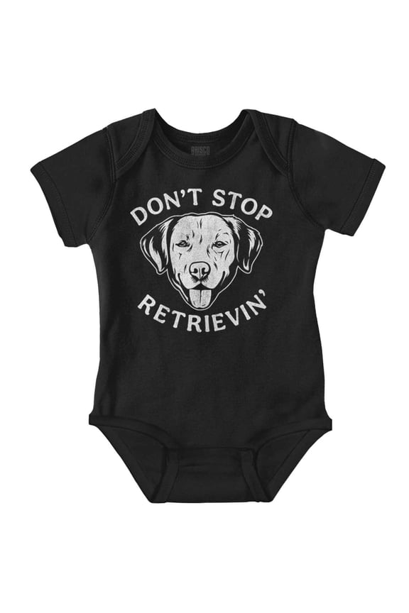 Funny Don't Stop Retrievin Dog Joke Romper Boys or Girls Infant Baby Brisco Brands 24M