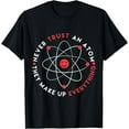 thumbnail image 1 of Funny Don't Trust An Atom They Make Up Everything T-Shirt, 1 of 4